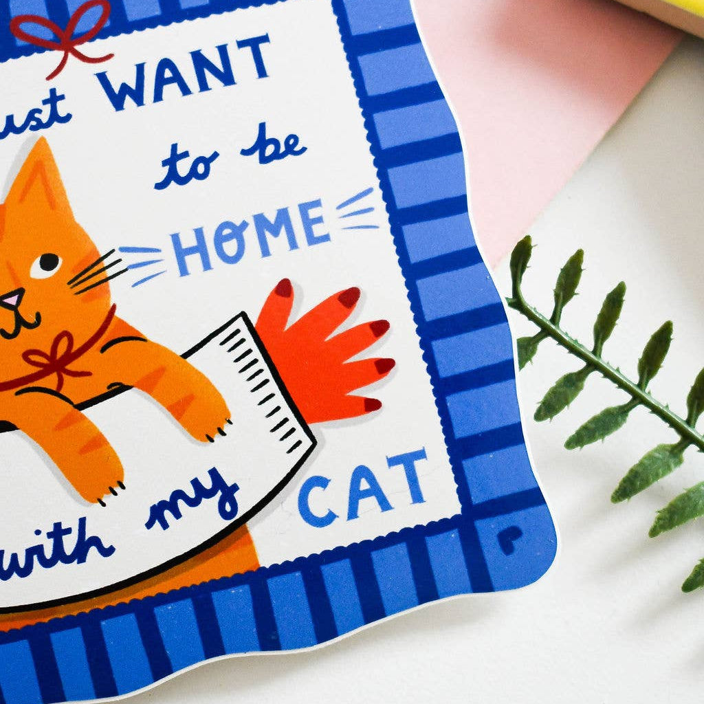 I Just Want to be Home With My Cat Vinyl Sticker