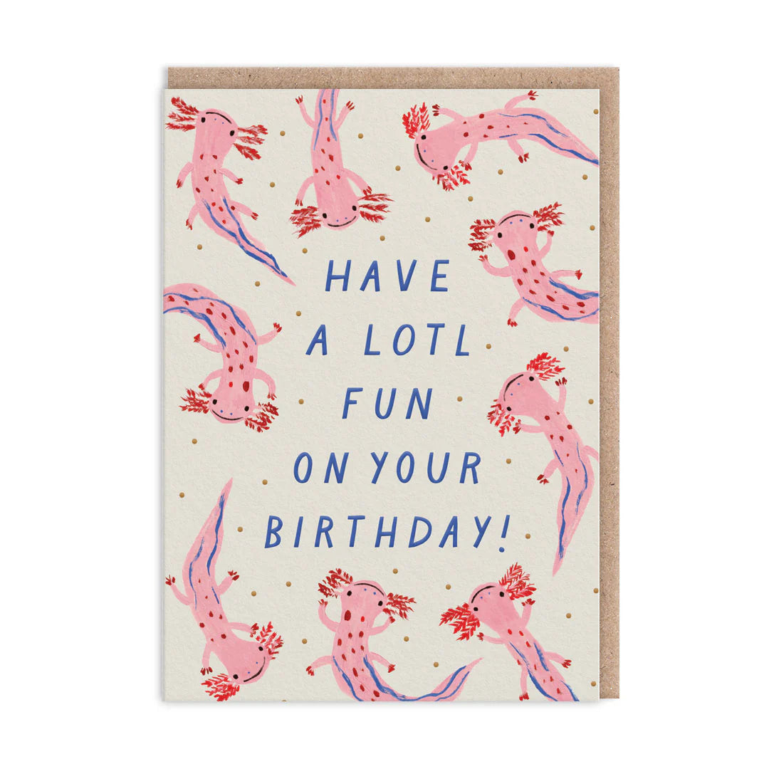 Greeting card with multiple pink axolotl illustrations and the text 'HAVE A LOTL FUN ON YOUR BIRTHDAY!' on the front.