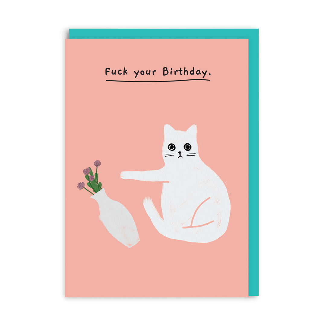 F*ck Your Birthday Greeting Card