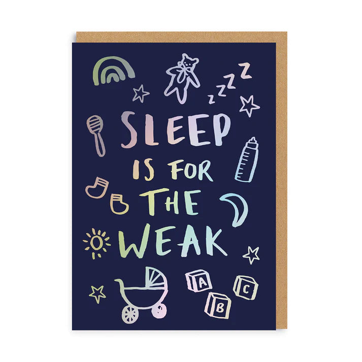Sleep is for the Weak - Newborn Greeting Card