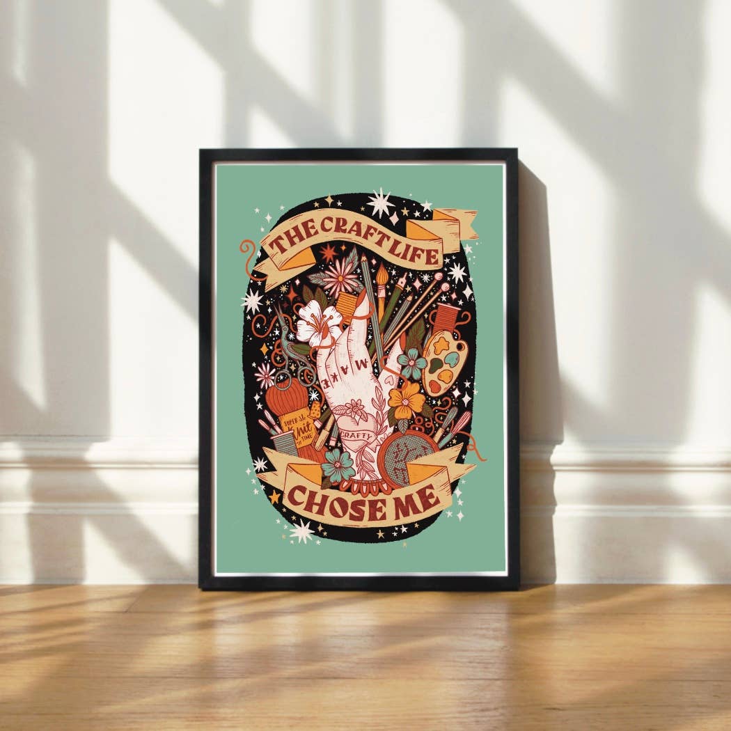 The Craft Life Chose Me - A5 Art Print