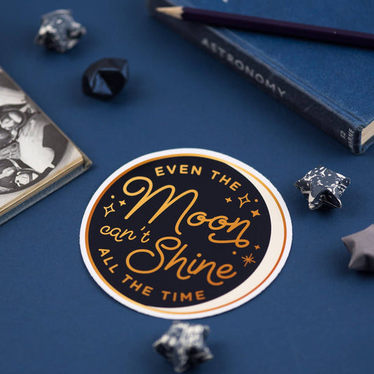 Even The Moon Can't Shine All The Time Vinyl Sticker