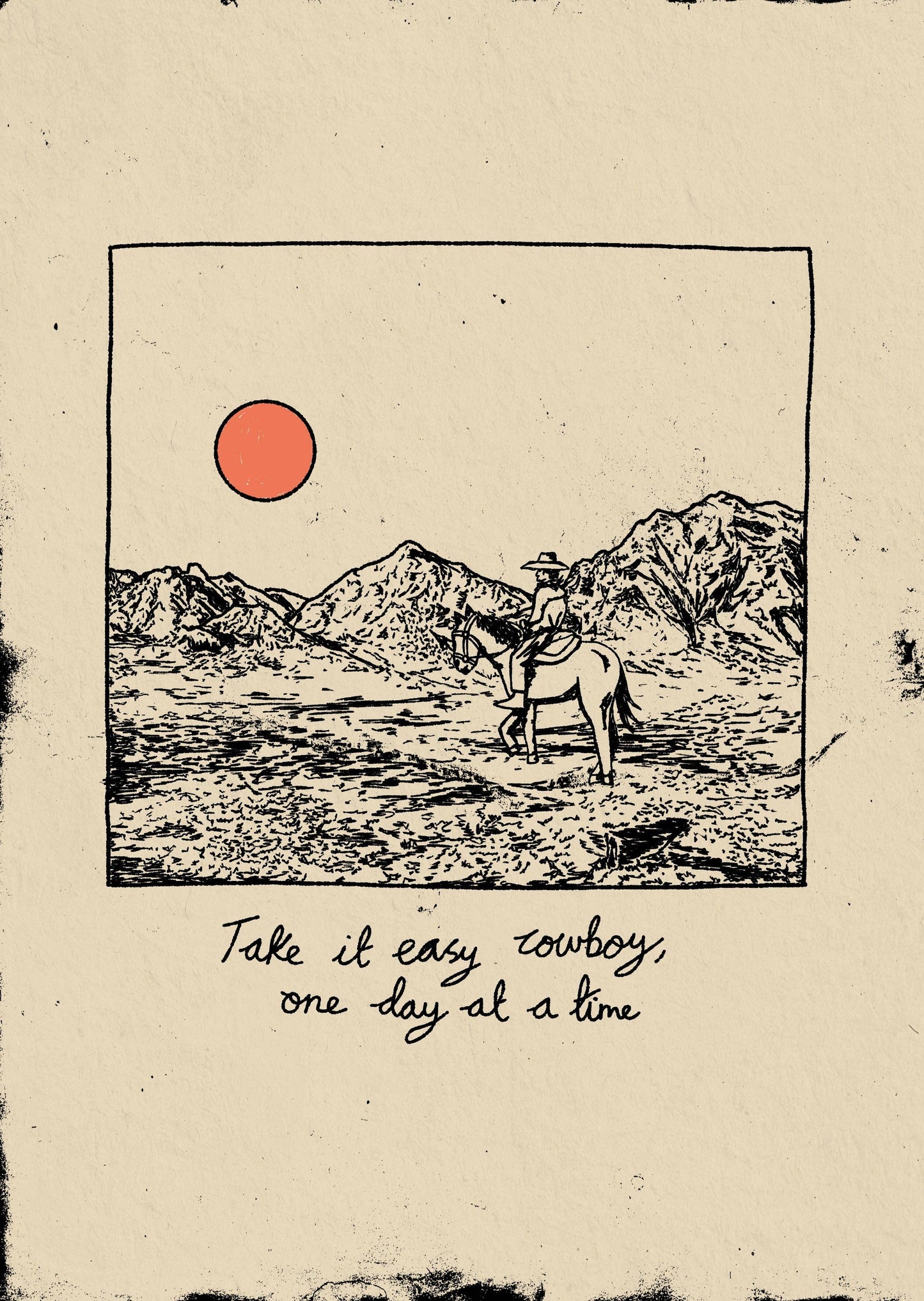 Take It Easy Cowboy, One Day At A Time A4 Screen Print