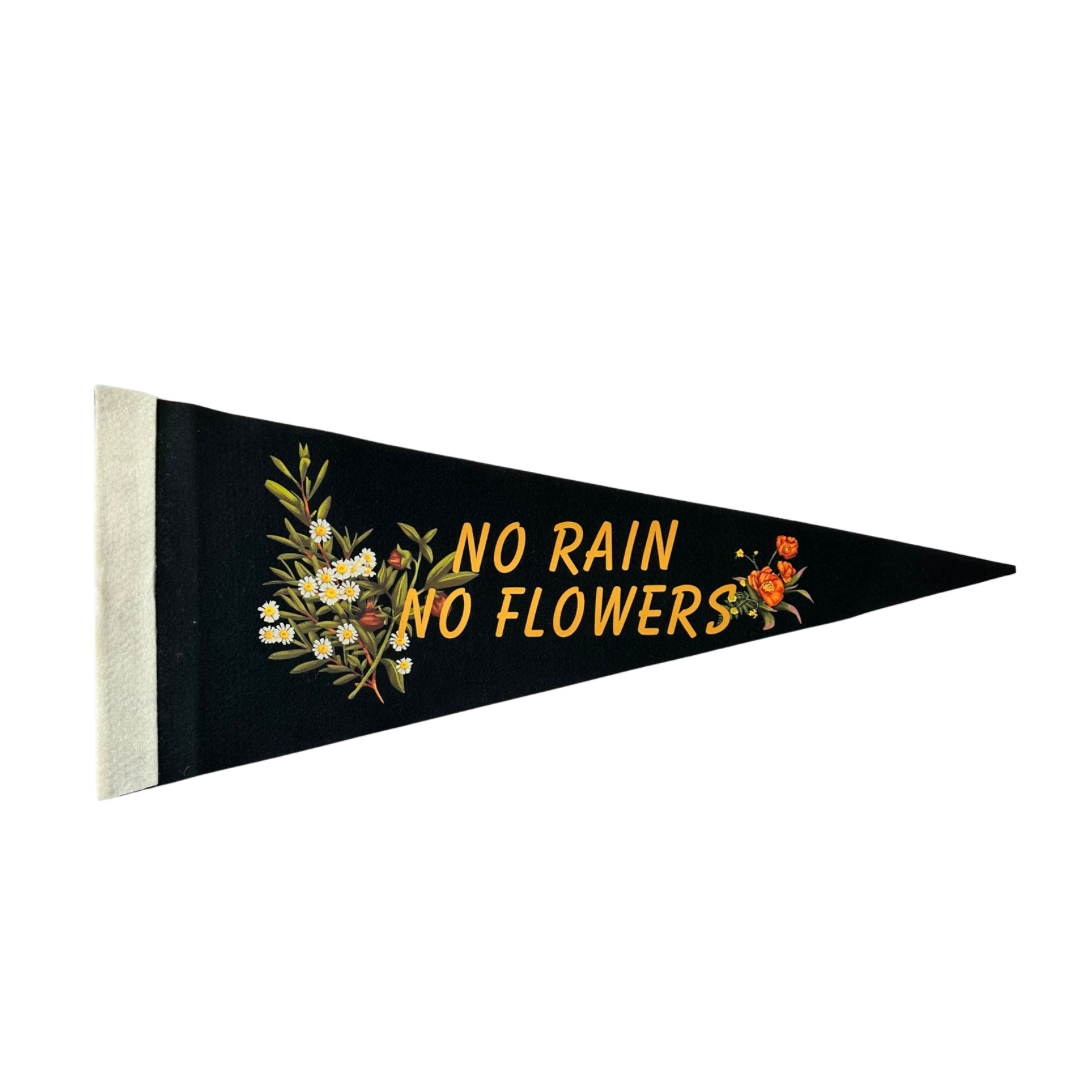 No rain no flowers floral pennant flag