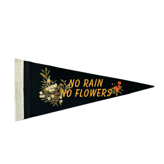 No rain no flowers floral pennant flag