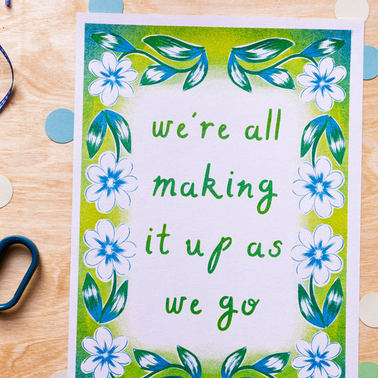 'We're All Making It Up As We Go' A4 Risograph Print
