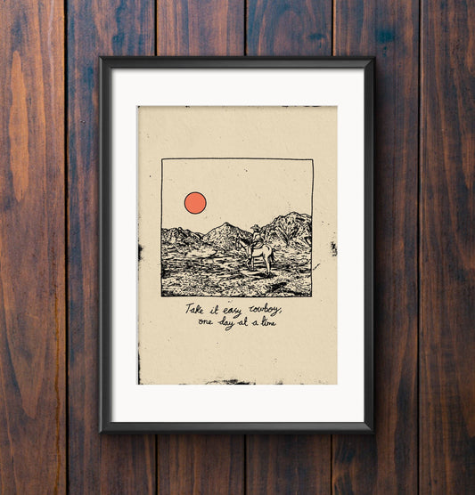 Take It Easy Cowboy, One Day At A Time A4 Screen Print