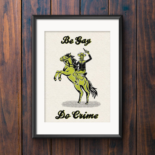 Be Gay Do Crime Print