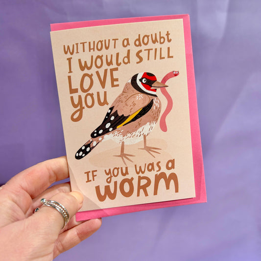 I Would Still Love You If You Were a Worm Card